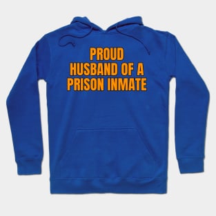 Proud Husband Of A Prison Inmate Hoodie